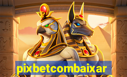 pixbetcombaixar