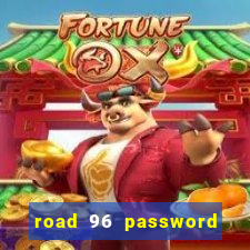 road 96 password happy taxi