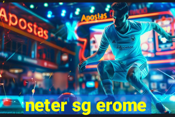 neter sg erome