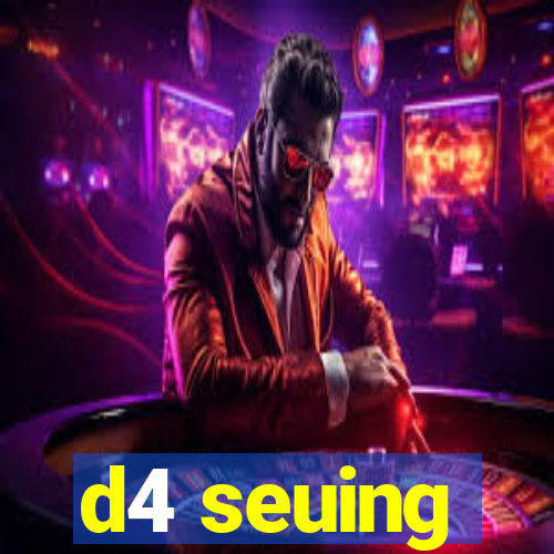 d4 seuing