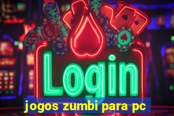 jogos zumbi para pc