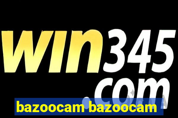 bazoocam bazoocam