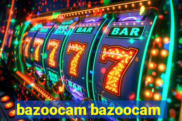 bazoocam bazoocam