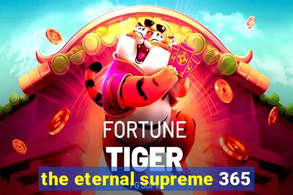 the eternal supreme 365