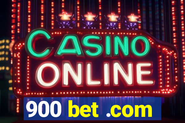 900 bet .com