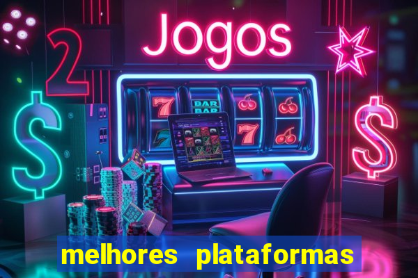 melhores plataformas de jogos do tigre