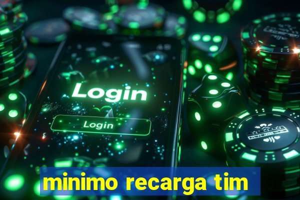 minimo recarga tim