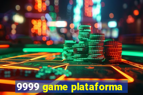 9999 game plataforma