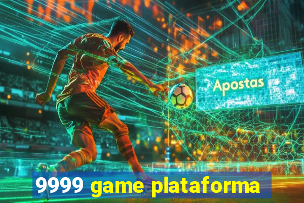 9999 game plataforma