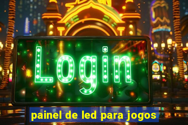 painel de led para jogos