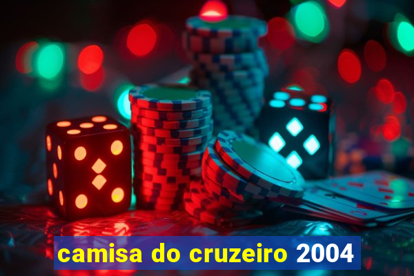 camisa do cruzeiro 2004