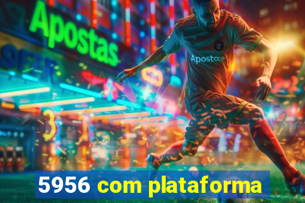 5956 com plataforma