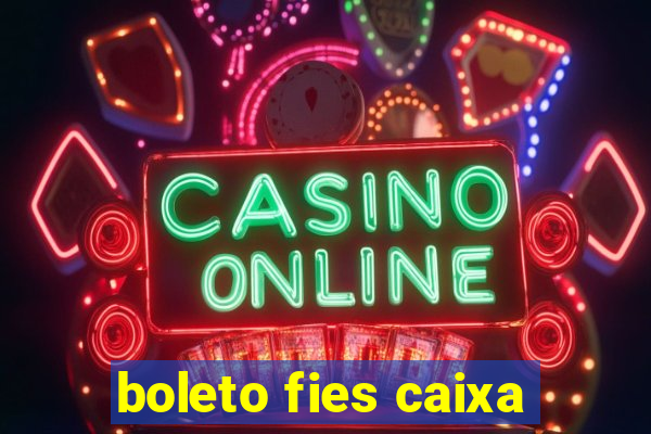 boleto fies caixa