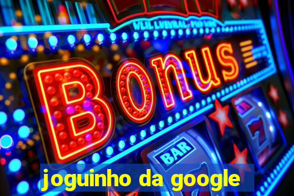 joguinho da google