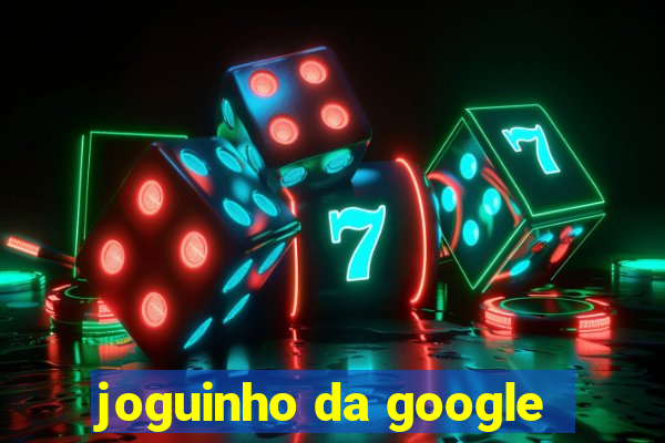 joguinho da google