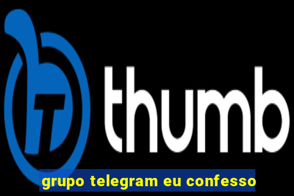 grupo telegram eu confesso