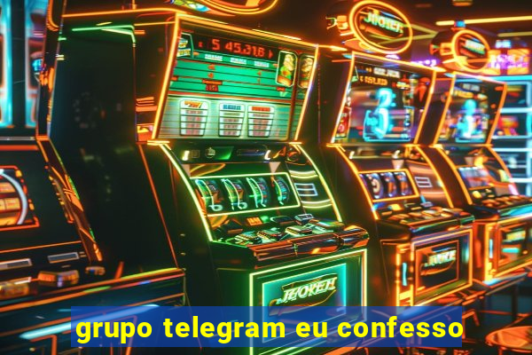 grupo telegram eu confesso