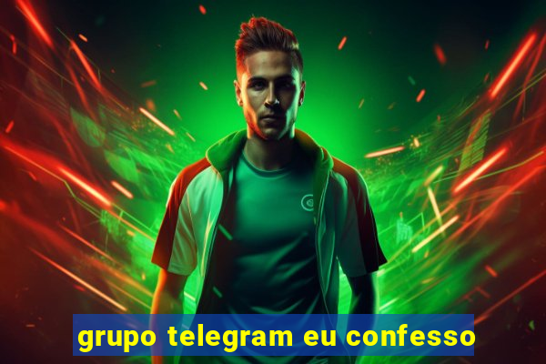 grupo telegram eu confesso