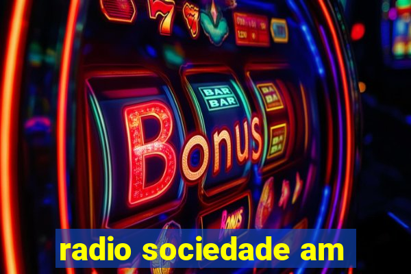 radio sociedade am