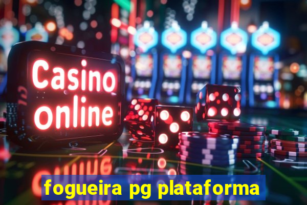 fogueira pg plataforma