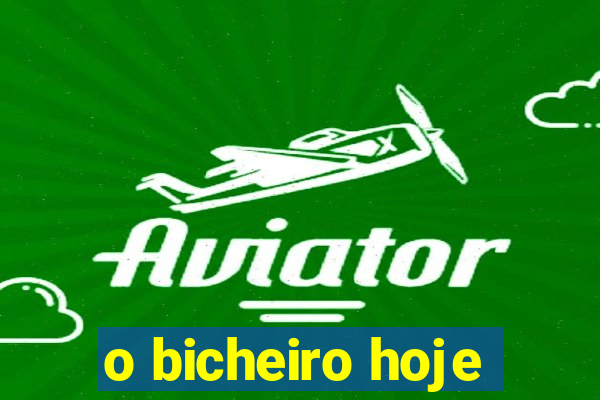 o bicheiro hoje