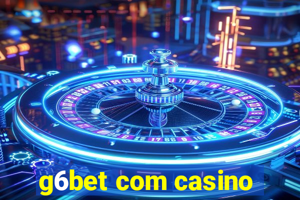 g6bet com casino