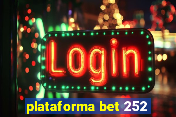 plataforma bet 252