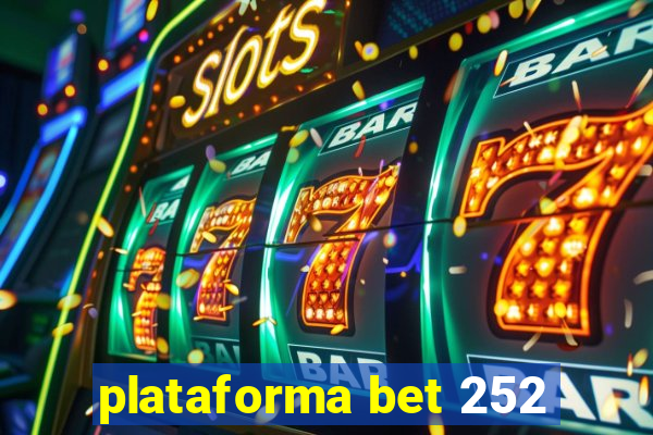 plataforma bet 252