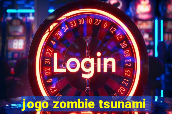 jogo zombie tsunami