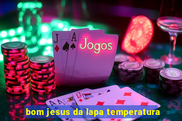 bom jesus da lapa temperatura