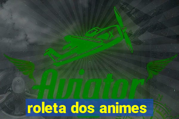 roleta dos animes