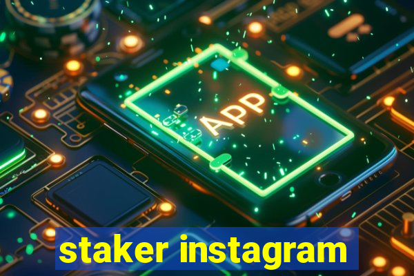 staker instagram