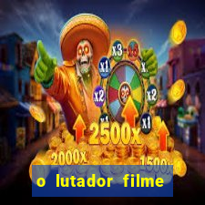 o lutador filme completo dublado mega filmes