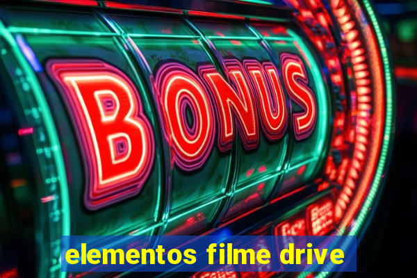 elementos filme drive