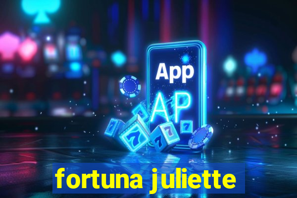 fortuna juliette