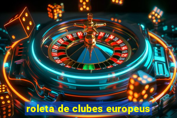 roleta de clubes europeus