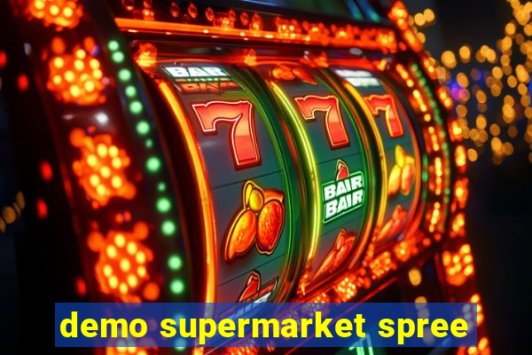 demo supermarket spree