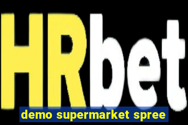 demo supermarket spree