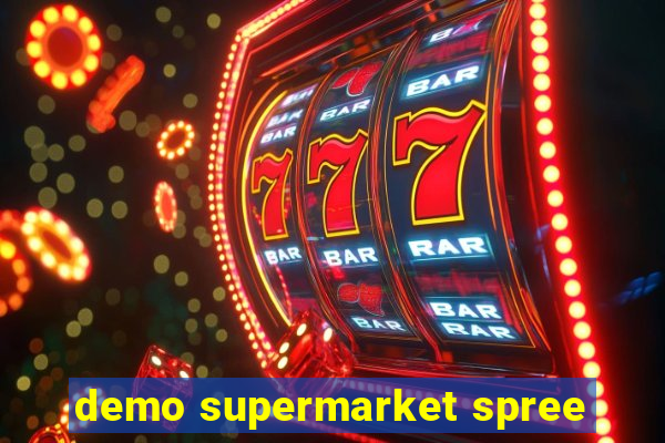 demo supermarket spree