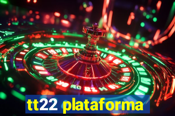 tt22 plataforma