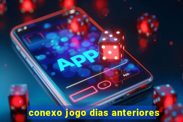 conexo jogo dias anteriores