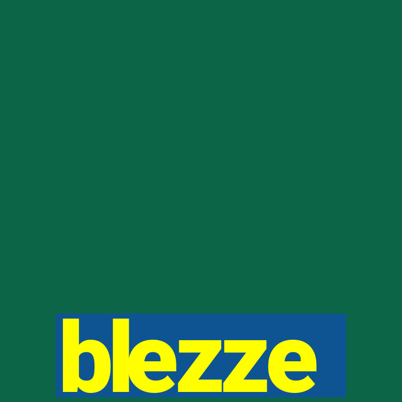 blezze