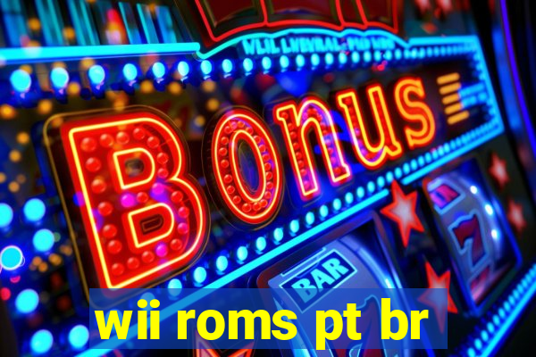 wii roms pt br