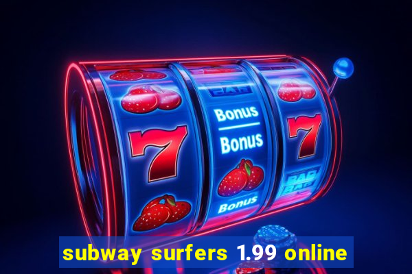 subway surfers 1.99 online