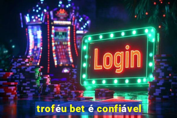 troféu bet é confiável