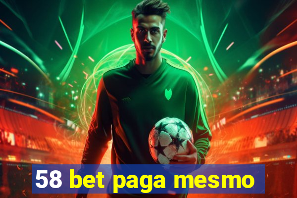 58 bet paga mesmo