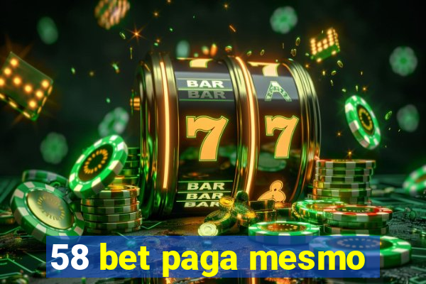 58 bet paga mesmo