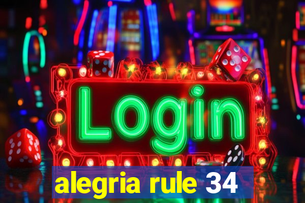 alegria rule 34