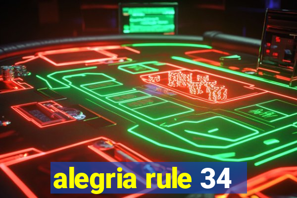 alegria rule 34