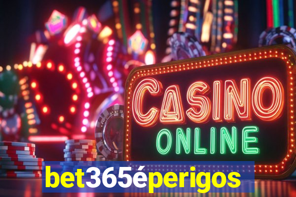 bet365éperigoso